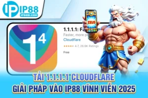 Tải 1.1.1.1 Cloudflare: Giải Pháp Vào IP88 Vĩnh Viễn 2025
