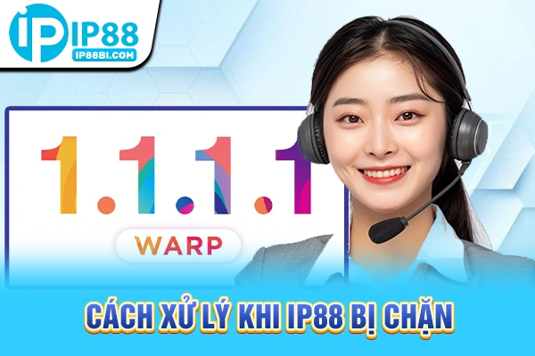 30+ FAQ Thường Gặp IP88: Quyền Lợi, Chính Sách Minh Bạch 4 Giải pháp khi link truy cập bị chặn