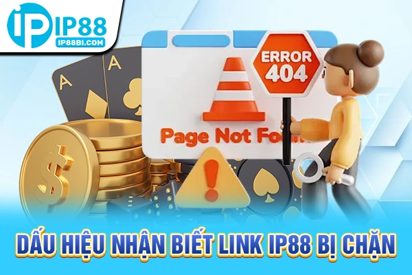 Dấu hiệu nhận biết link IP88 bị chặn