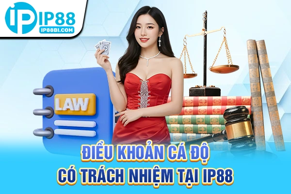 Trang Chủ 19 Điều khoản cá độ có trách nhiệm tại IP88