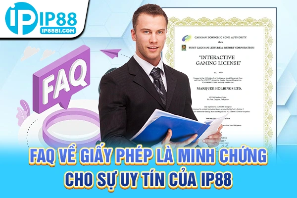 30+ FAQ Thường Gặp IP88: Quyền Lợi, Chính Sách Minh Bạch 1 FAQ về giấy phép là minh chứng cho sự uy tín của IP88