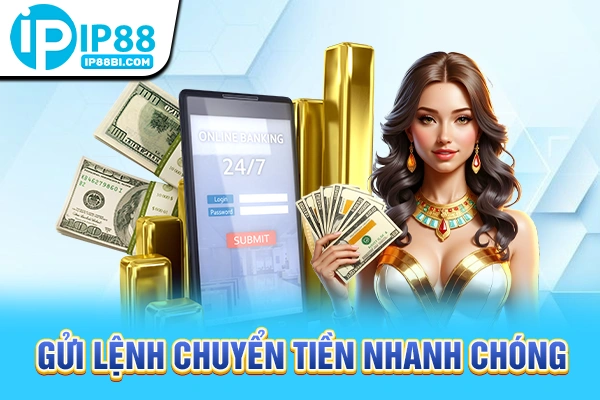 Gửi lệnh chuyển tiền nhanh chóng