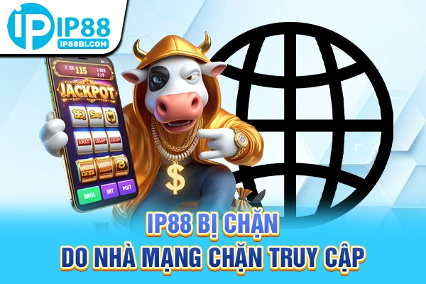 IP88 bị chặn do nhà mạng chặn truy cập