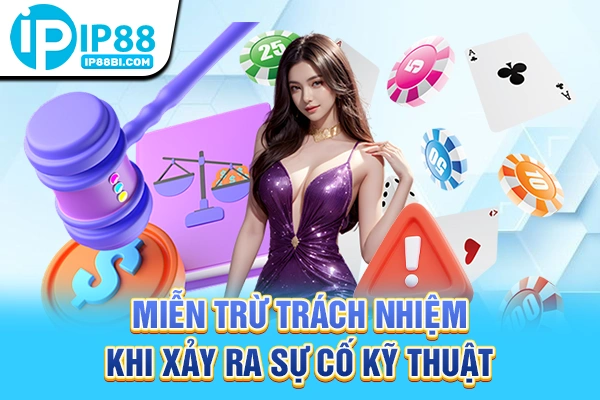 Miễn trừ trách nhiệm khi xảy ra sự cố kỹ thuật