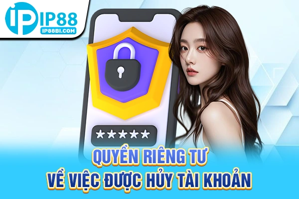 Quyền riêng tư về việc được hủy tài khoản