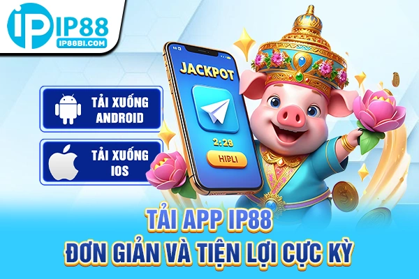 Tải App IP88: 3 Bước Vào Game Tuyệt Đối An Toàn Và Ổn Định 3 Tải app IP88 đơn giản và tiện lợi cực kỳ