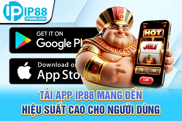 Tải App IP88: 3 Bước Vào Game Tuyệt Đối An Toàn Và Ổn Định 2 Tải app IP88 mang đến hiệu suất cao cho người dùng