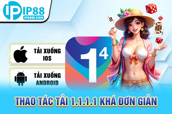 Tải 1.1.1.1 Cloudflare: Giải Pháp Vào IP88 Vĩnh Viễn 2025 4 Thao tác tải 1.1.1.1 khá đơn giản