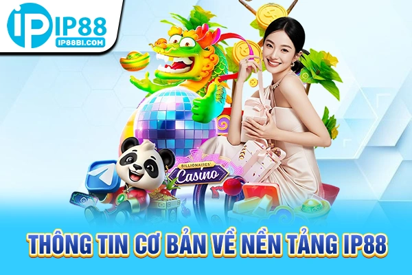 Trang Chủ 10 Thông tin cơ bản về nền tảng IP88